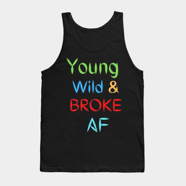 Young Wild and Broke AF Mug Tank Top by DeniseMorgan